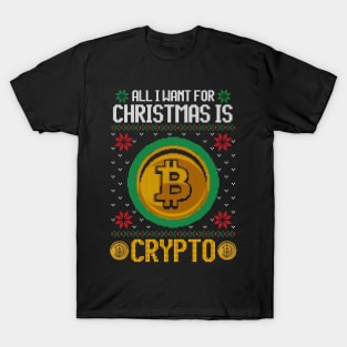 All I Want For Christmas Is Crypto Funny Ugly Sweater Christmas Gift For Cryptocurrency lovers, crypto miners, crypto traders T-Shirt